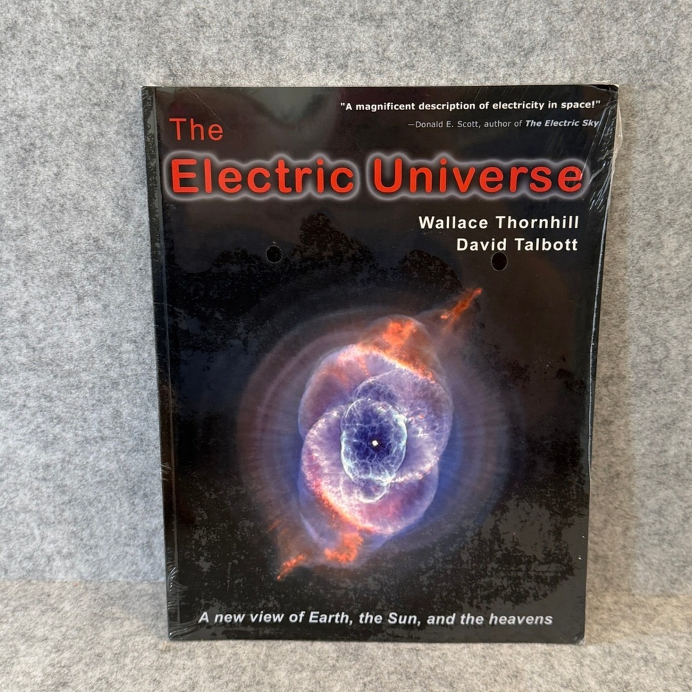 The Electric Universe: A New View of the Earth, the Sun, and the Heavens